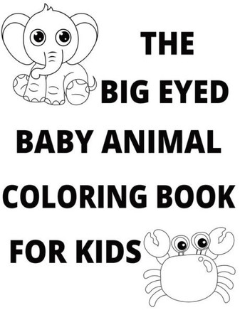 The Big Eyed Baby Animal Coloring Book For Kids