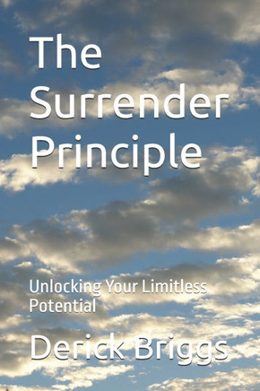 The Surrender Principle: Unlocking Your Limitless Potential