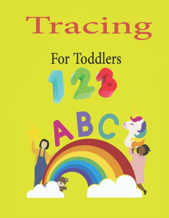 Tracing For Toddlers: Preschool Numbers Tracing and ABC Letters
