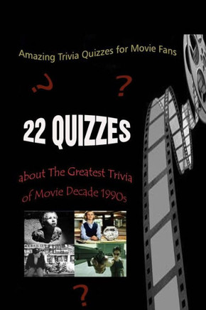 Amazing Trivia Quizzes for Movie Fans: 22 Quizzes about The Greatest Trivia of Movie Decade 1980s