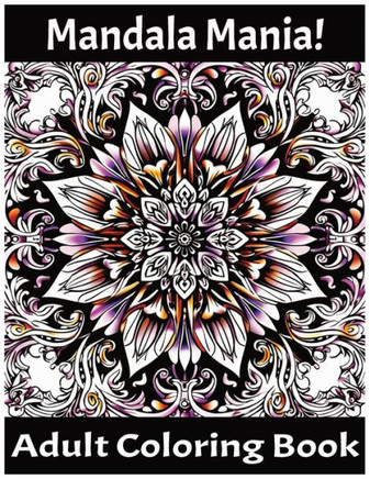 Mandala Mania!: Adult Coloring Book