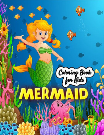 Mermaid coloring book for Kids: 50 Stress relieving Mermaid Illustration for Mermaid Lovers