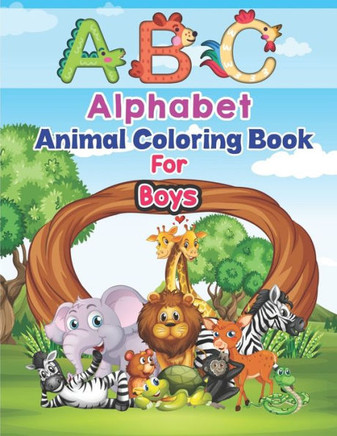 ABC Alphabet Animal Coloring Book For Boys: Coloring Activity Book Learning English Alphabet Letters from A to Z for Toddlers and Preschool Kids