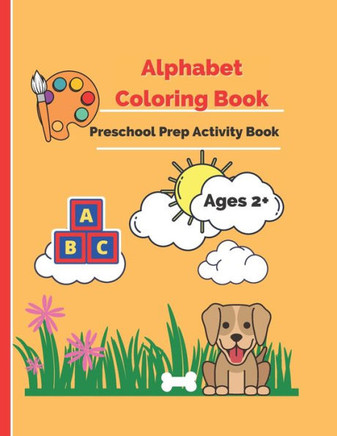 Alphabet Coloring Book - Preschool Prep: ABCs, Foods, and Animals Activity Book