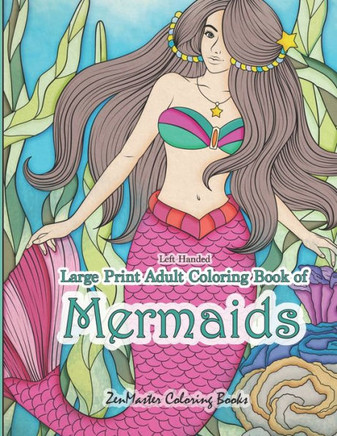 Left Handed Large Print Adult Coloring Book of Mermaids: A Simple and Easy Mermaid Coloring Book Designed for Lefties for Stress Relief and Relaxation