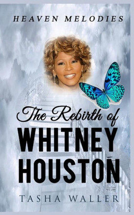 The Rebirth of Whitney Houston: Heaven Melodies
