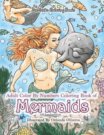 Adult Color By Numbers Coloring Book of Mermaids Left Hand Edition: A Mermaid and Ocean Scenes Color By Number Book Designed for Lefties for Stress Re