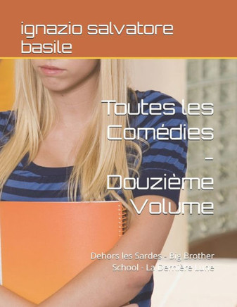Toutes les Comédies - Douzième Volume: Dehors les Sardes - Big Brother School - La Dernière Lune