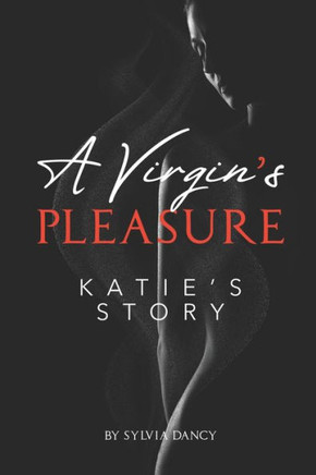 A Virgin's Pleasure: Katie's Story