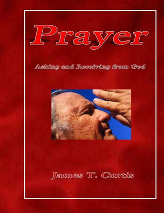 Prayer: Asking And Receiving From God