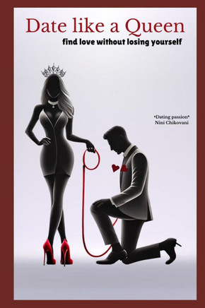 Date Like a Queen: Find love without losing yourself