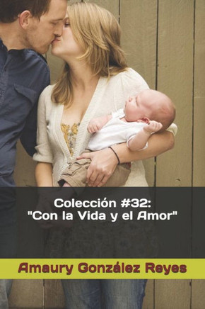 Colección #32: ""Con la Vida y el Amor""