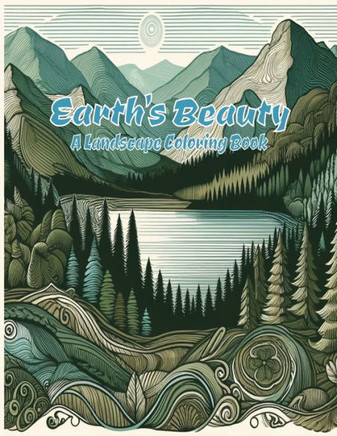Earth's Beauty: A Landscape Coloring Book for Adults