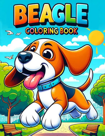 Beagle Coloring book: From curious sniffs to spirited barks, let the excitement of Beagle Bonanza fill each page with happiness and fun.