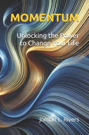Momentum: Unlocking the Power to Change Your Life