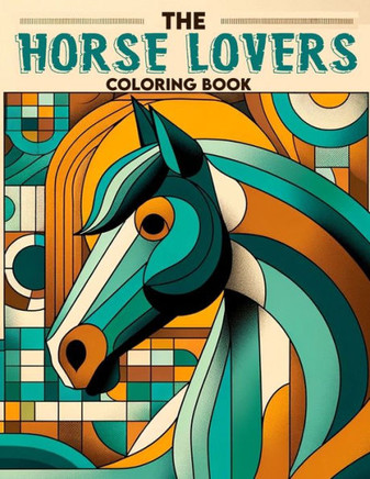 The Horse Lovers Coloring Book: Explore the Magnificent World of Horses, Each Page Featuring Majestic Stallions and Graceful Mares, Ready for Kids' Co