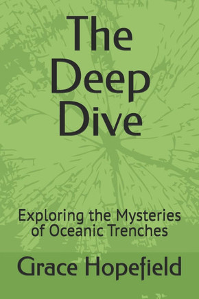 The Deep Dive: Exploring the Mysteries of Oceanic Trenches