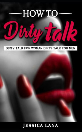 How to Talk dirty