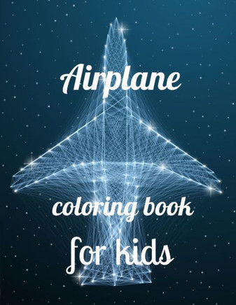 Airplane coloring book for kids: A Coloring Book of 35 Unique Airplane Coe Stress relief Book Designs Paperback