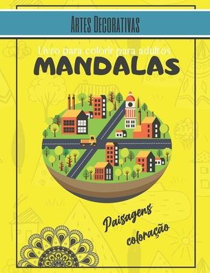 Artes Decorativas - Mandalas Livro para Colorir Adultos: Magníficos Mandalas para os apaixonados - Livro Colorido Adultos e Crianças Anti-Stress e rel