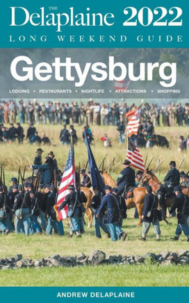 Gettysburg - The Delaplaine 2022 Long Weekend Guide