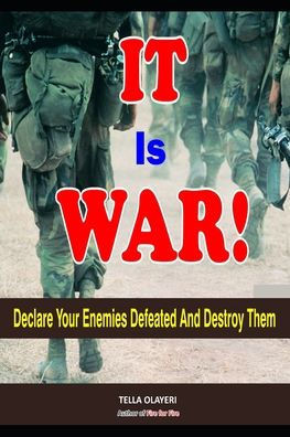 It is War!: Declare Your Enemies Defeated And Destroy Them