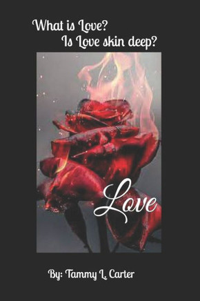 Love: What is Love? Is Love Skin Deep?
