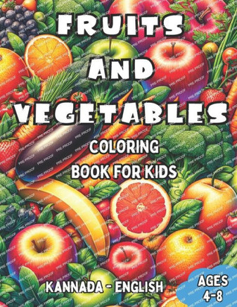 Kannada - English Fruits and Vegetables Coloring Book for Kids Ages 4-8: Bilingual Coloring Book with English Translations Color and Learn Kannada For