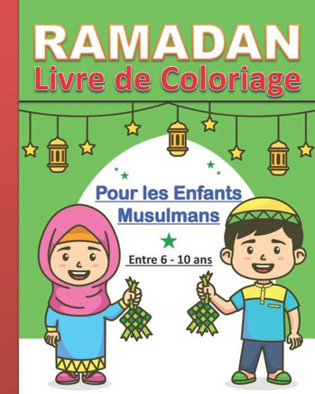Ramadan - Livre de Coloriage pour Enfants Musulmans: Livre de coloriage islamique. Beau cadeau pour enfants musulmans, garçons et filles.