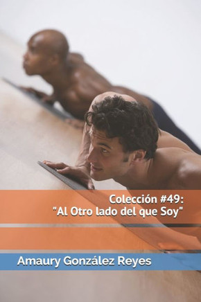 Colección #49: ""Al Otro lado del que Soy""
