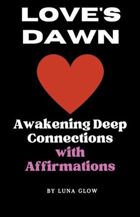 Love's Dawn: Awakening Deep Connections with Affirmations