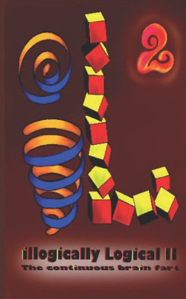 illogically Logical II: The continuous brain fart