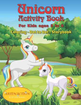 Unicorn Activity Book For kids ages 5 to 8: Coloring-Dot to Dot-Storybook