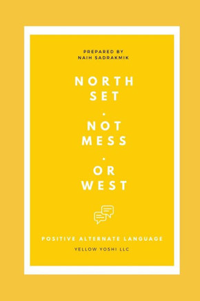 N O R T H S E T . N O T M E S S . O R W E S T: P O S I T I V E A L T E R N A T E L A N G U A G E