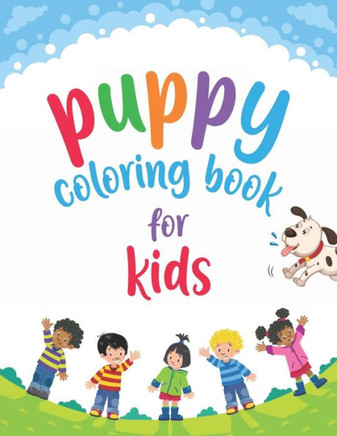 Puppy Coloring Book: Cute Puppies Coloring Book, Puppy Coloring Book for kids, puppy book, puppy books for kids, puppy culture book, new pu Puppy Coloring Book: Cute Puppies Coloring Book, Puppy Coloring Book for kids, puppy book, puppy books for kids, puppy culture book, new pu