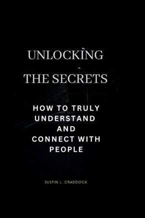Unlocking the secret: How to truly understand and connect with people