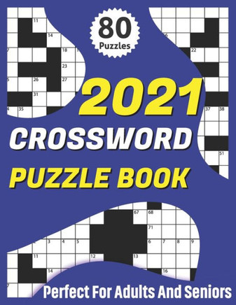 2021 Crossword Puzzle Book: 2021 Senior's Crossword Book For Mum And Dad To Enjoy Time With Brain Games For Puzzle Lovers