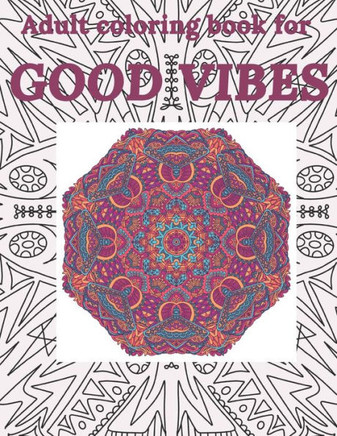 Adult Coloring Book For Good Vibes: Motivational And Inspirationas Quotes Sayings Live Laugh Love Live For Today Coloring