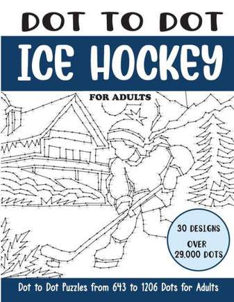 Dot to Dot Ice Hockey for Adults: Ice Hockey Connect the Dots Book for Adults (Over 29000 dots)