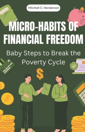 Micro-Habits of Financial Freedom: Baby Steps to Break the Poverty Cycle