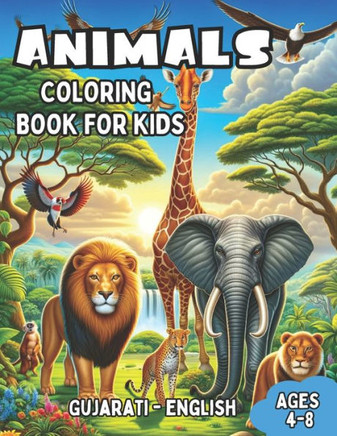 Gujarati - English Animals Coloring Book for Kids Ages 4-8: Bilingual Coloring Book with English Translations Color and Learn Gujarati For Beginners G