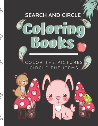 Search And Circle Coloring Books: Color The Pictures Circle The Items