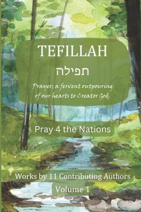 Tefillah: Prayer; a Fervent Outpouring of our Hearts to Creator God.