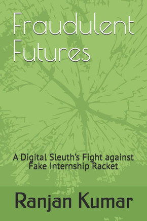Fraudulent Futures: A Digital Sleuth's Fight against Fake Internship Racket