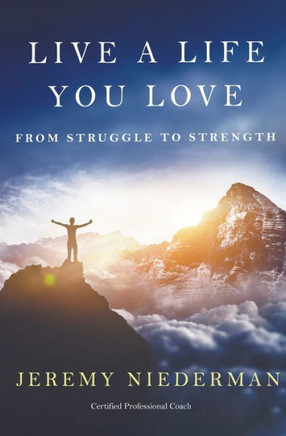 Live a Life You Love: From Struggle to Strength
