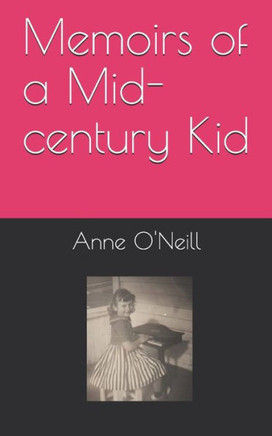 Memoirs of a Mid-Century Kid