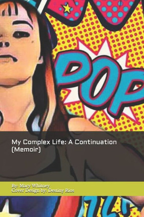 My Complex Life: A Continuation (Memoir)