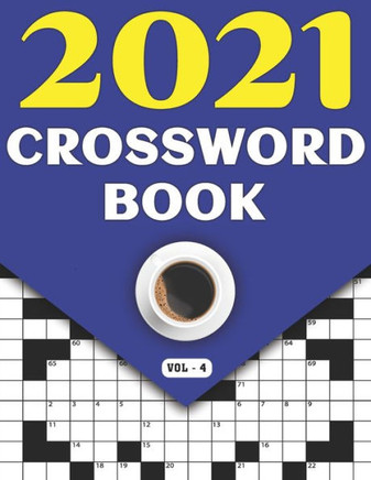 2021 Crossword Book: Crossword Game Puzzle Book In 2021 Including 80 Large Print Puzzles And Solutions Perfect For All Adults Seniors