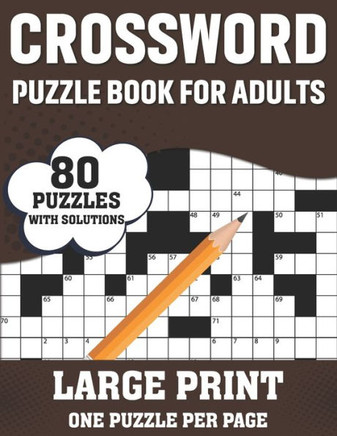 Crossword Puzzle Book For Adults: 80 Large Print Easy To Hard Entertaining Fun Puzzles Crossword Book For Seniors, Adults Women And Men To Enjoy Holid
