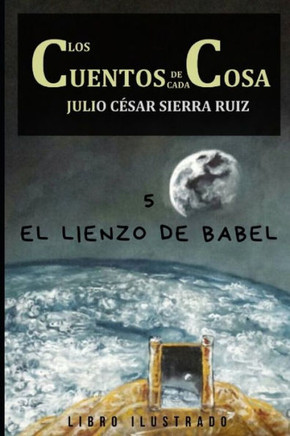 Los cuentos de cada cosa (libro Ilustrado). 5. El lienzo de Babel.